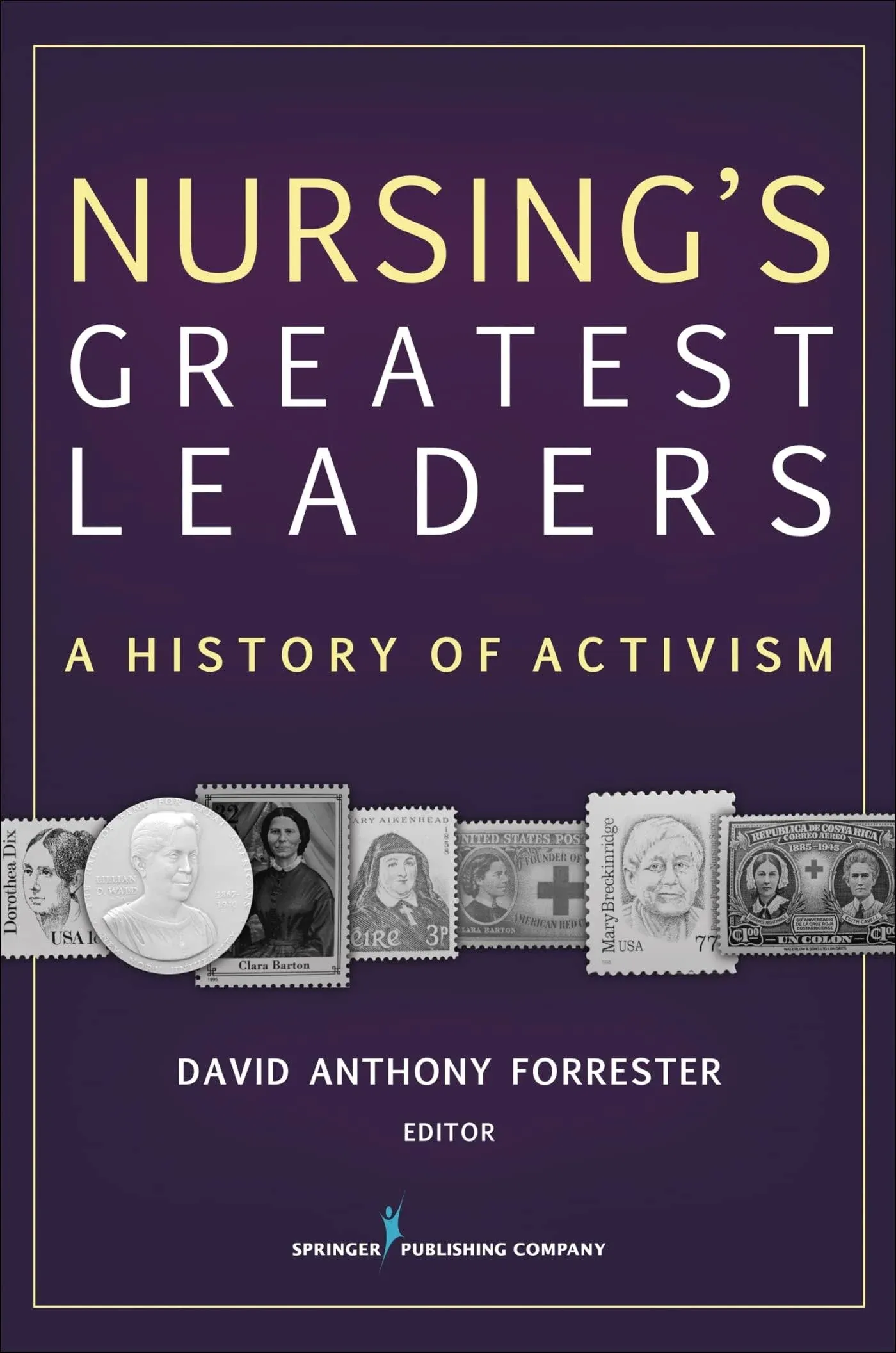 Nursing's Greatest Leaders: A History of Activism by  Dr. David Anthony Forrester PhD  RN  ANEF  FAAN - Paperback - 2016-02-04 - from SGS Trading Inc (SKU: JUN18-9780826130075-42)