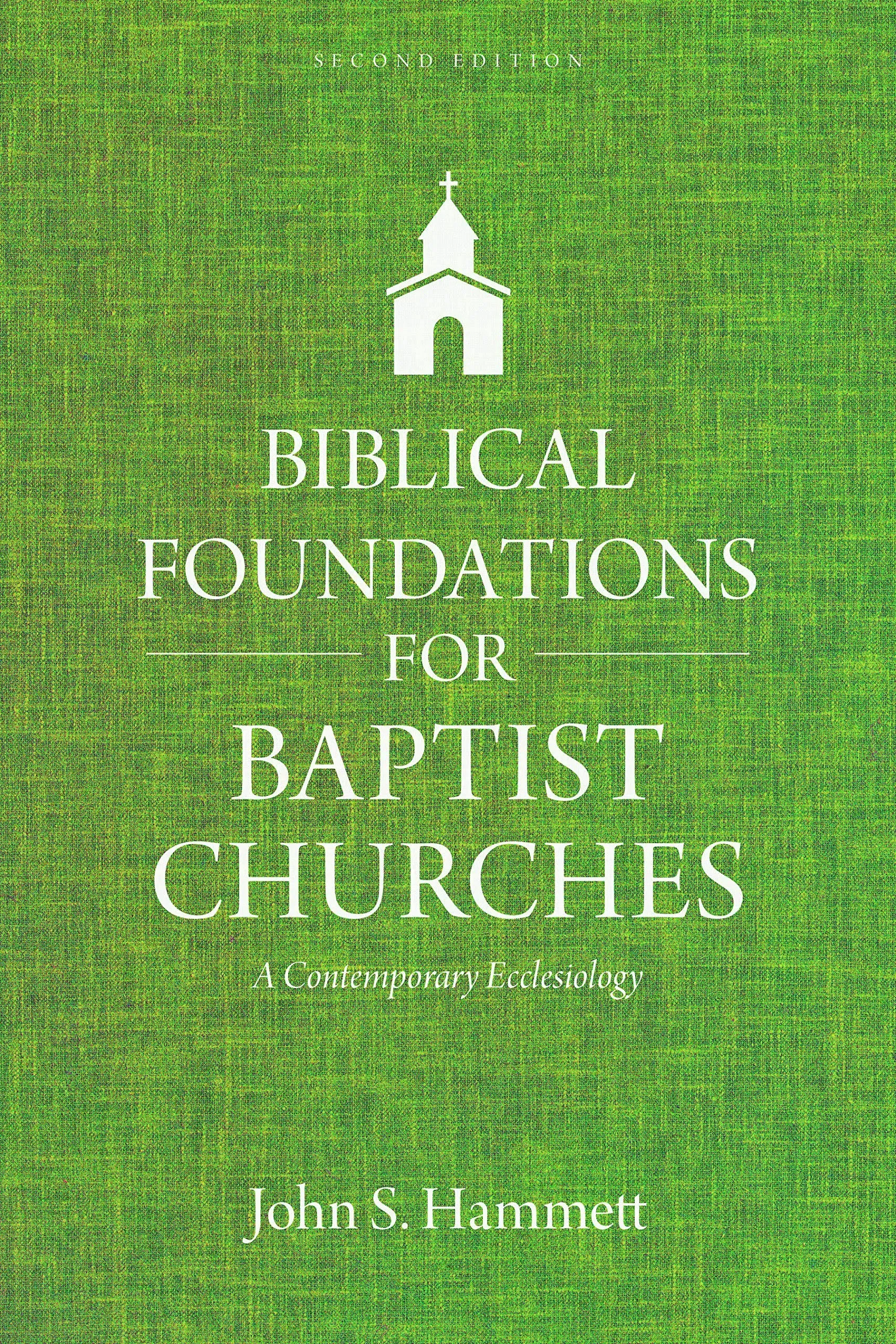 Biblical Foundations for Baptist Churches : A Contemporary Ecclesiology, Pape...