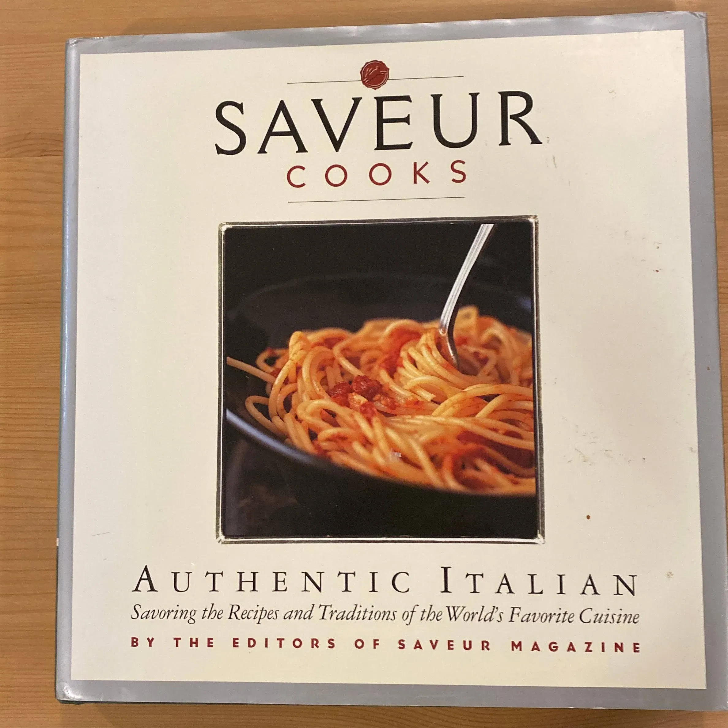 SAVEUR COOKS AUTHENTIC ITALIAN: SAVORING THE RECIPES AND By Editors Of Saveur