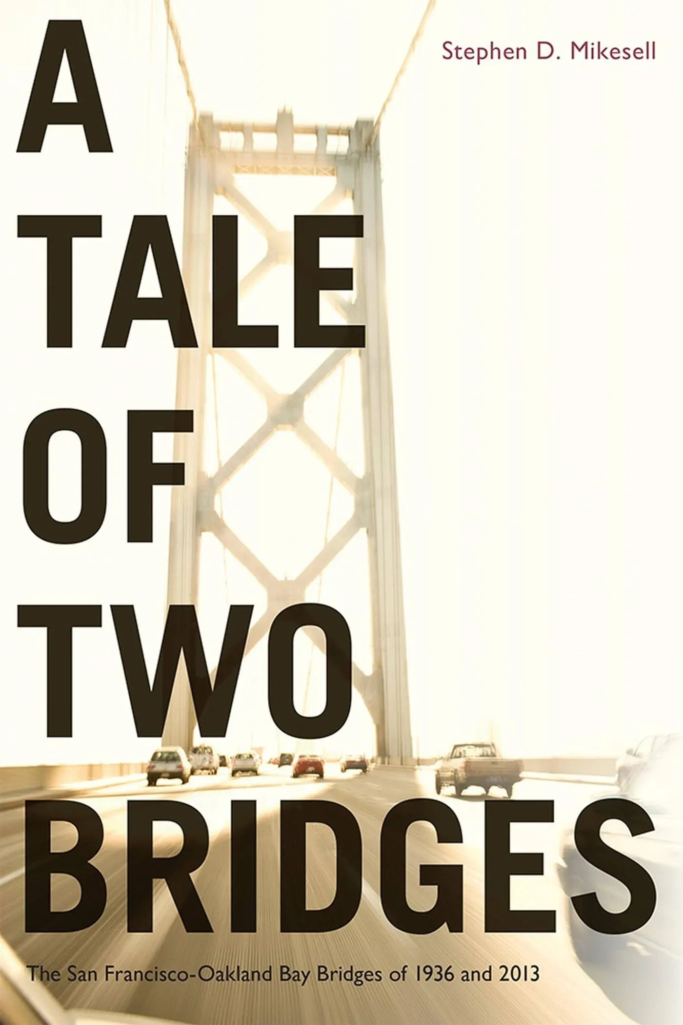 A Tale of Two Bridges: The San Francisco–Oakland Bay Bridges of 1936 and 2013