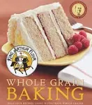 King Arthur Flour Whole Grain Baking: Delicious Recipes Using Nutritious Whole Grains [Book]