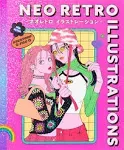 Neo Retro Illustrations: Retro Reimagined by a New Generation [Book]