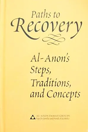 Paths to Recovery: Al-Anon's Steps, Traditions and Concepts