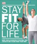 Stay Fit for Life More than 60 Exercises to Restore Your Str Format: Paperback