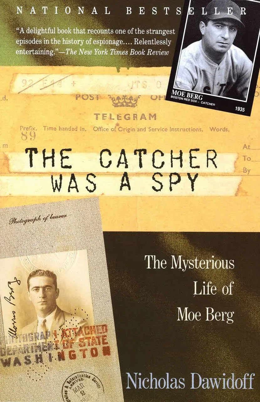 The Catcher Was a Spy: The Mysterious Life of Moe Berg [Book]