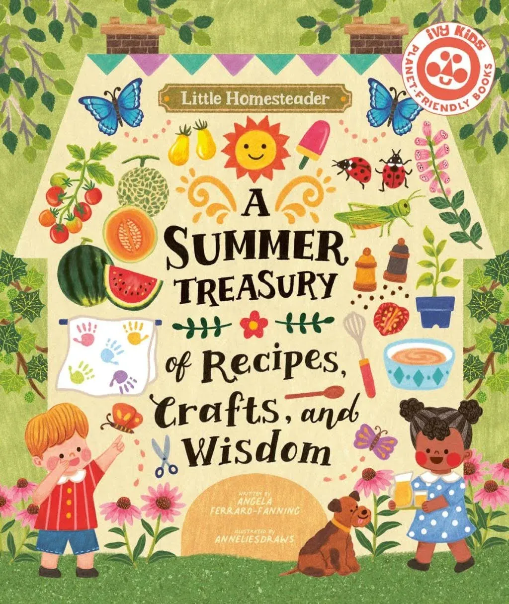 Little Homesteader: A Summer Treasury of Recipes, Crafts, and Wisdom [Book]