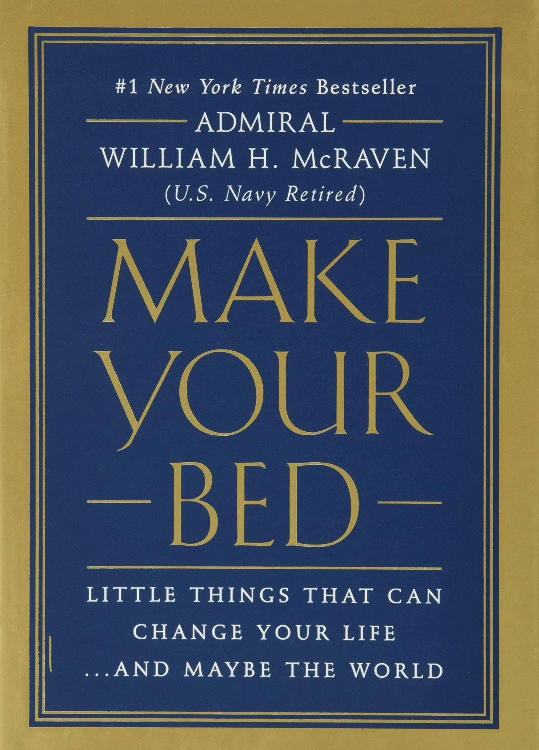 Make Your Bed: Little Things That Can Change Your Life.And Maybe The World