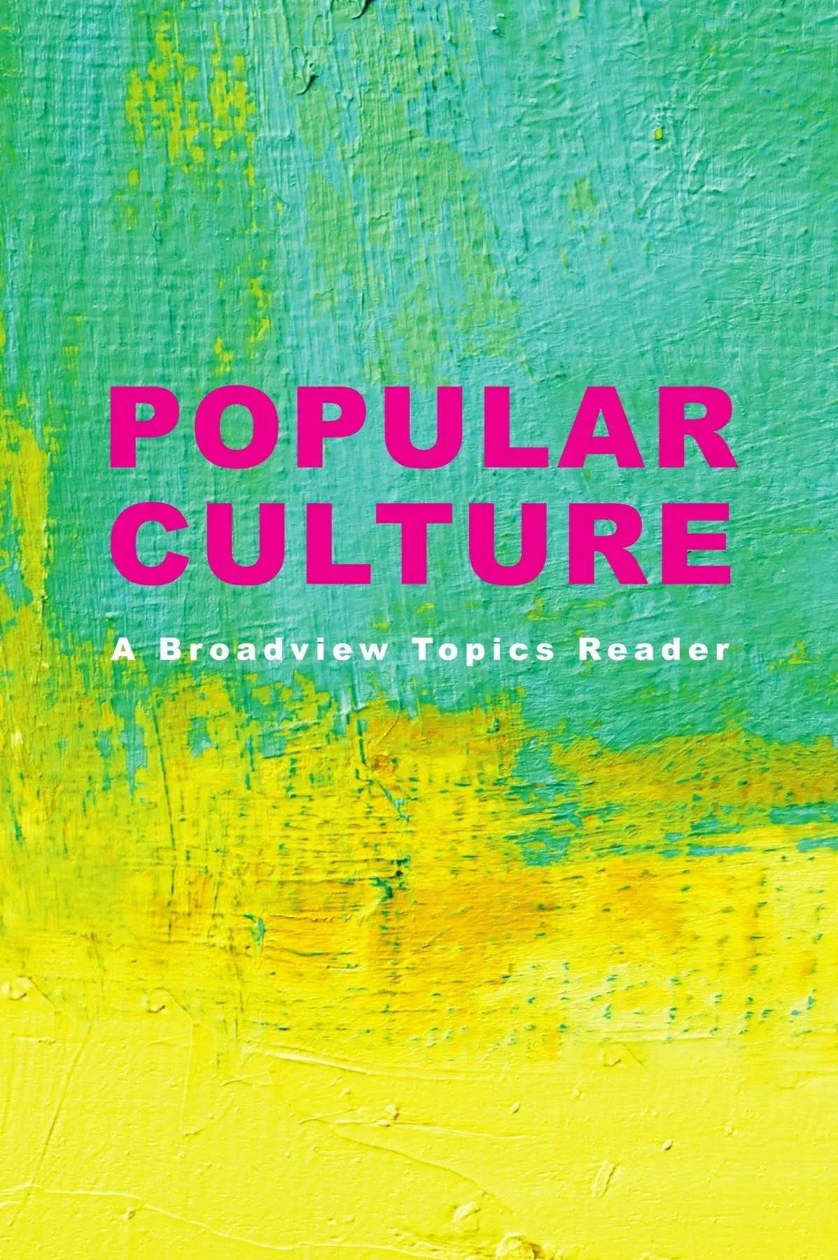 Popular Culture: A Broadview Topics Reader [Book]