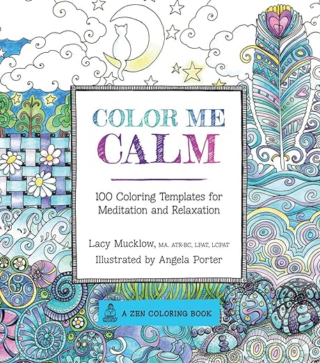 Color Me Calm: 100 Coloring Templates for Meditation and Relaxation (Volume 1) (A Zen Coloring Book, 1)