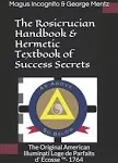 The Rosicrucian Handbook & Hermetic Textbook of Success Secrets by George Mentz by George Mentz - from BooksEntirely (SKU: 4531831)