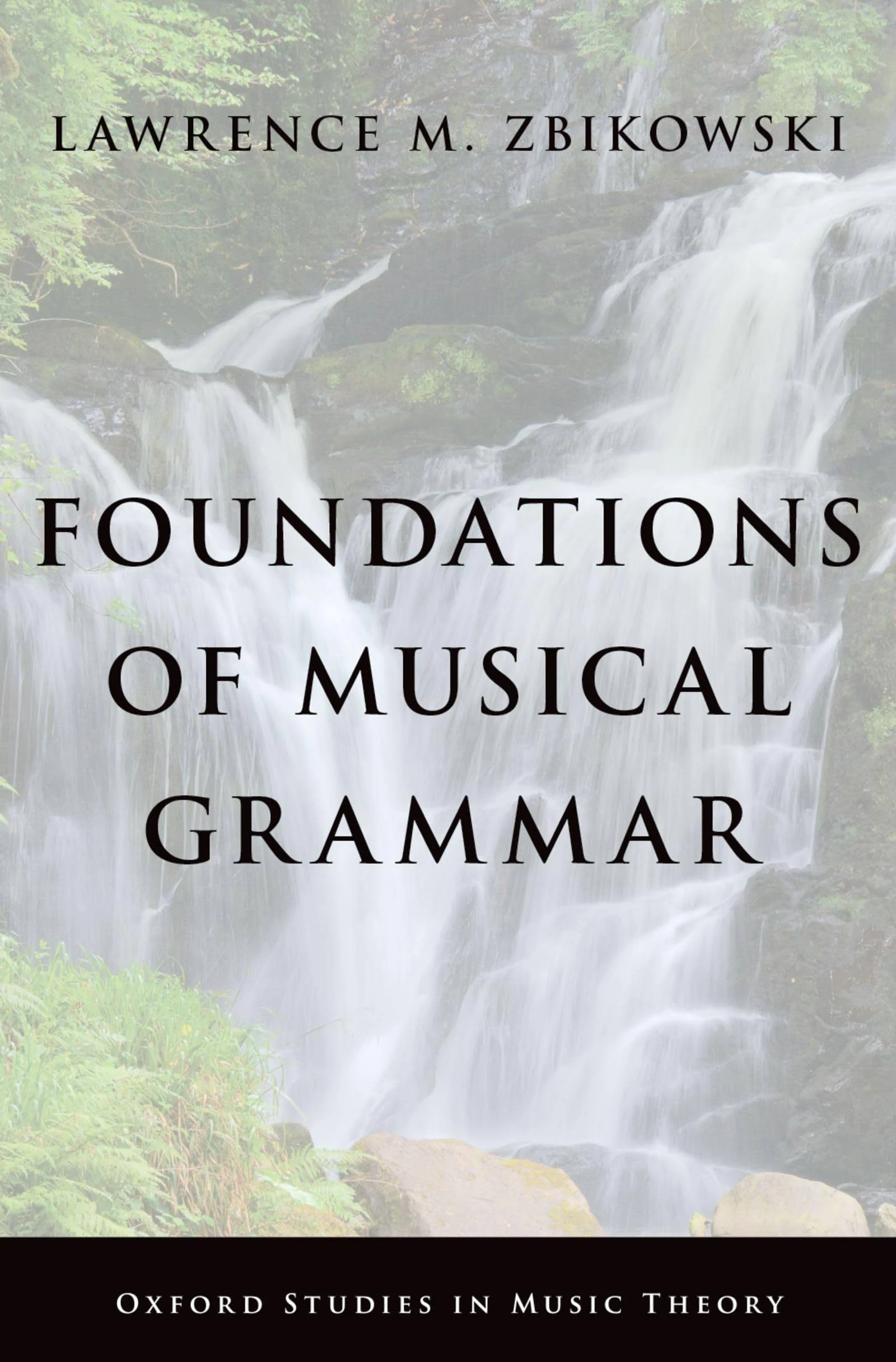 Foundations of Musical Grammar (Oxford Studies in Music Theory)