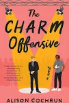 The Charm Offensive: A Novel [Book]