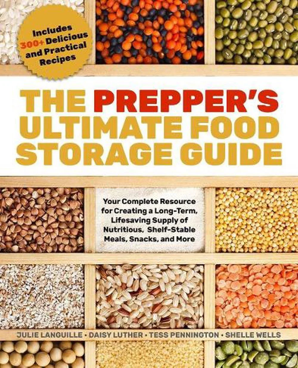 The Prepper's Ultimate Food-Storage Guide: Your Complete Resource to Create a Long-Term, Lifesaving Supply of Nutritious, Shelf-Stable Meals, Snacks, and More [Book]