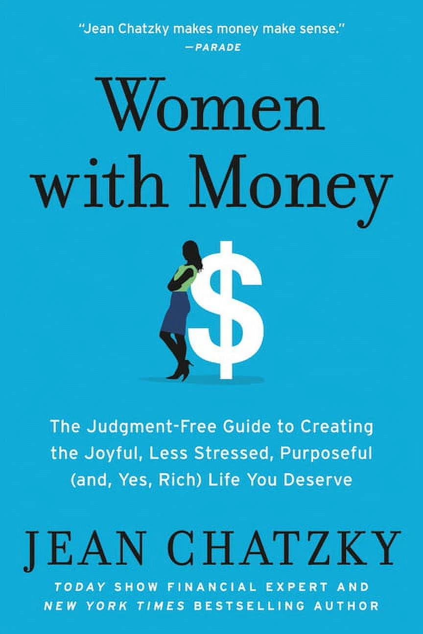 Women with Money: The Judgment-Free Guide to Creating the Joyful, Less Stressed,