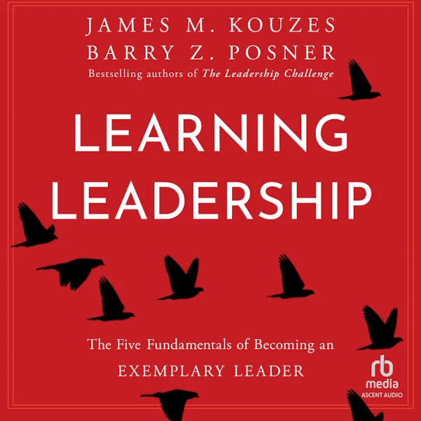 Learning Leadership: The Five Fundamentals of Becoming an Exemplary Leader