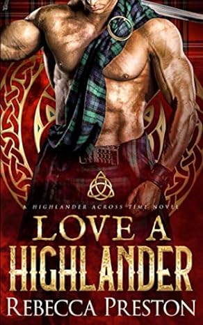 Kiss A Highlander: A Scottish Time Travel Romance (A Highlander Across Time)