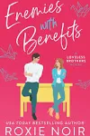 Enemies with Benefits: An Enemies-to-Lovers Romance