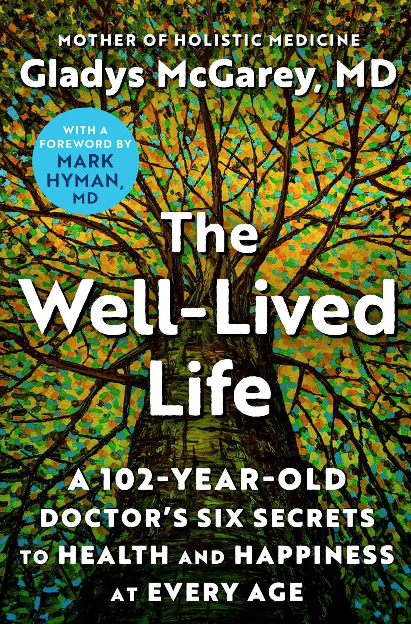 The Well-Lived Life: A 102-Year-Old Doctor's Six Secrets to Health and Happiness at Every Age [Book]