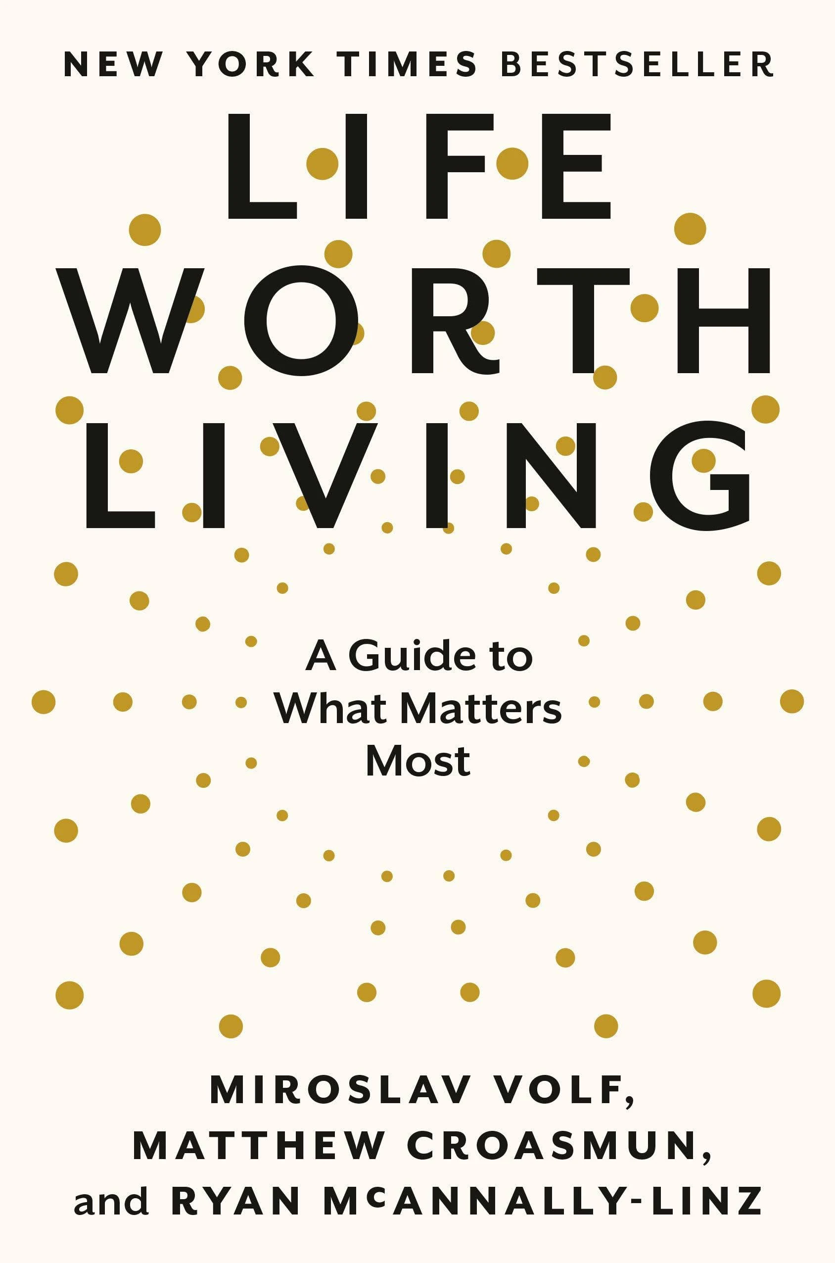 Life Worth Living: A Guide to What Matters Most, by Miroslav Volf