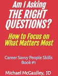 Am I Asking the Right Questions?: How to Focus on What Matters Most