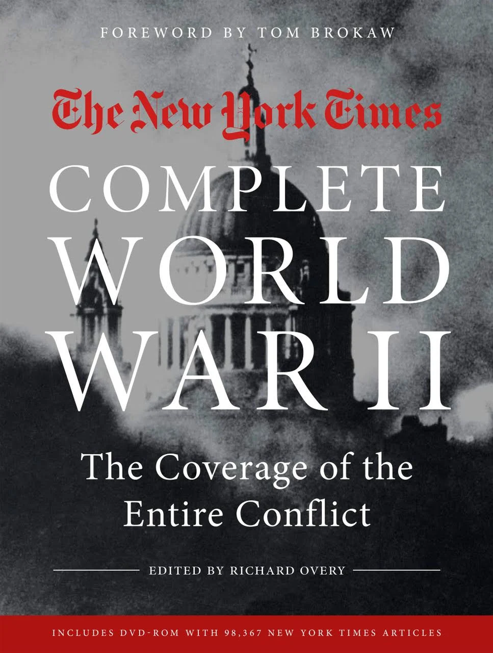 The New York Times Complete World War II: The Coverage of the Entire Conflict [Book]