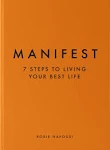 Manifest: 7 Steps to Living Your Best Life [Book]