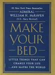 Make Your Bed: Little Things That Can Change Your Life...And Maybe the World [Book]