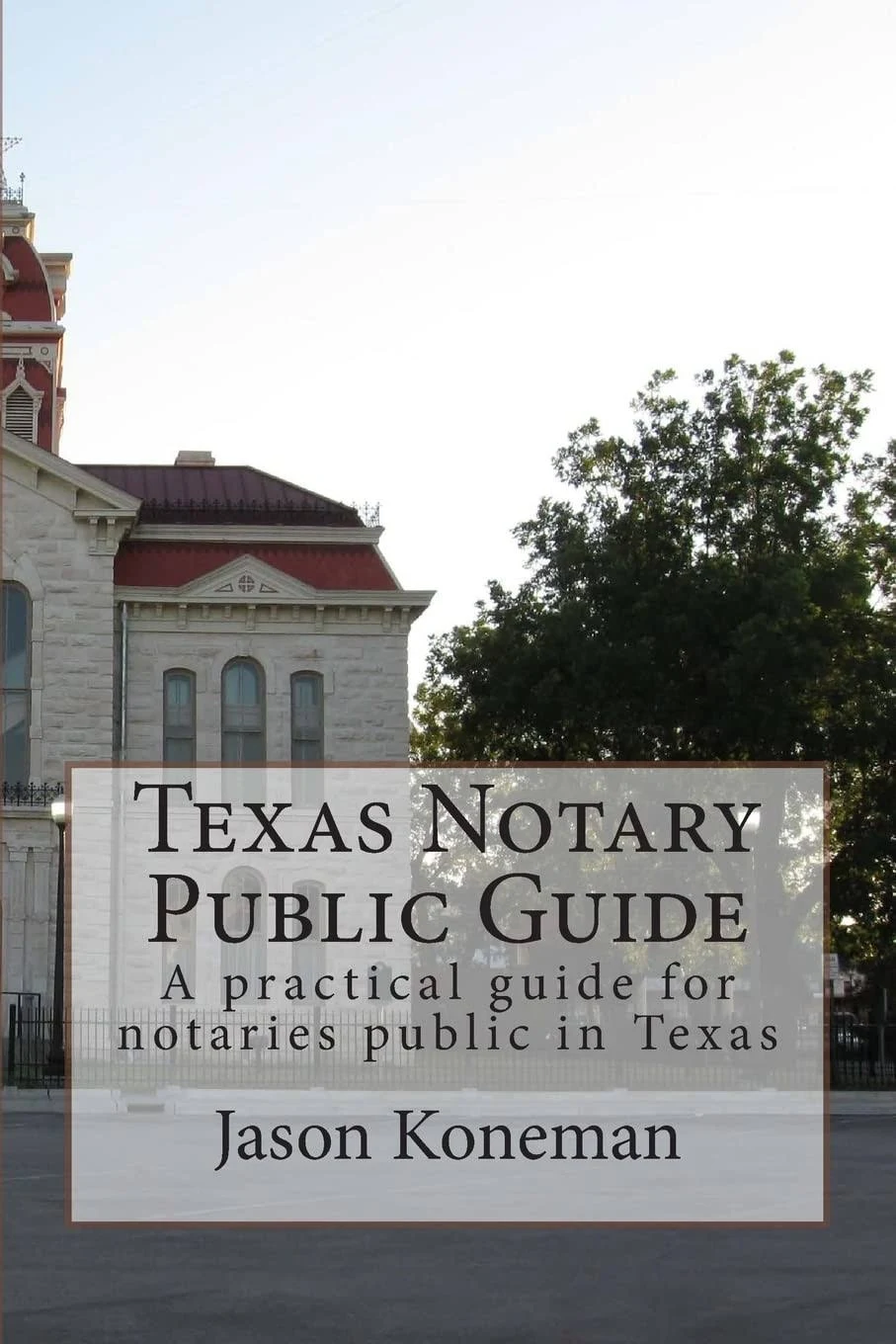 Texas Notary Public Guide: A Practical Guide for Notaries Public in Texas [Book]