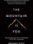 The Mountain Is You: Transforming Self-Sabotage Into Self-Mastery [Book]