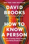 How to Know a Person: The Art of Seeing Others Deeply and Being Deeply Seen [Book]