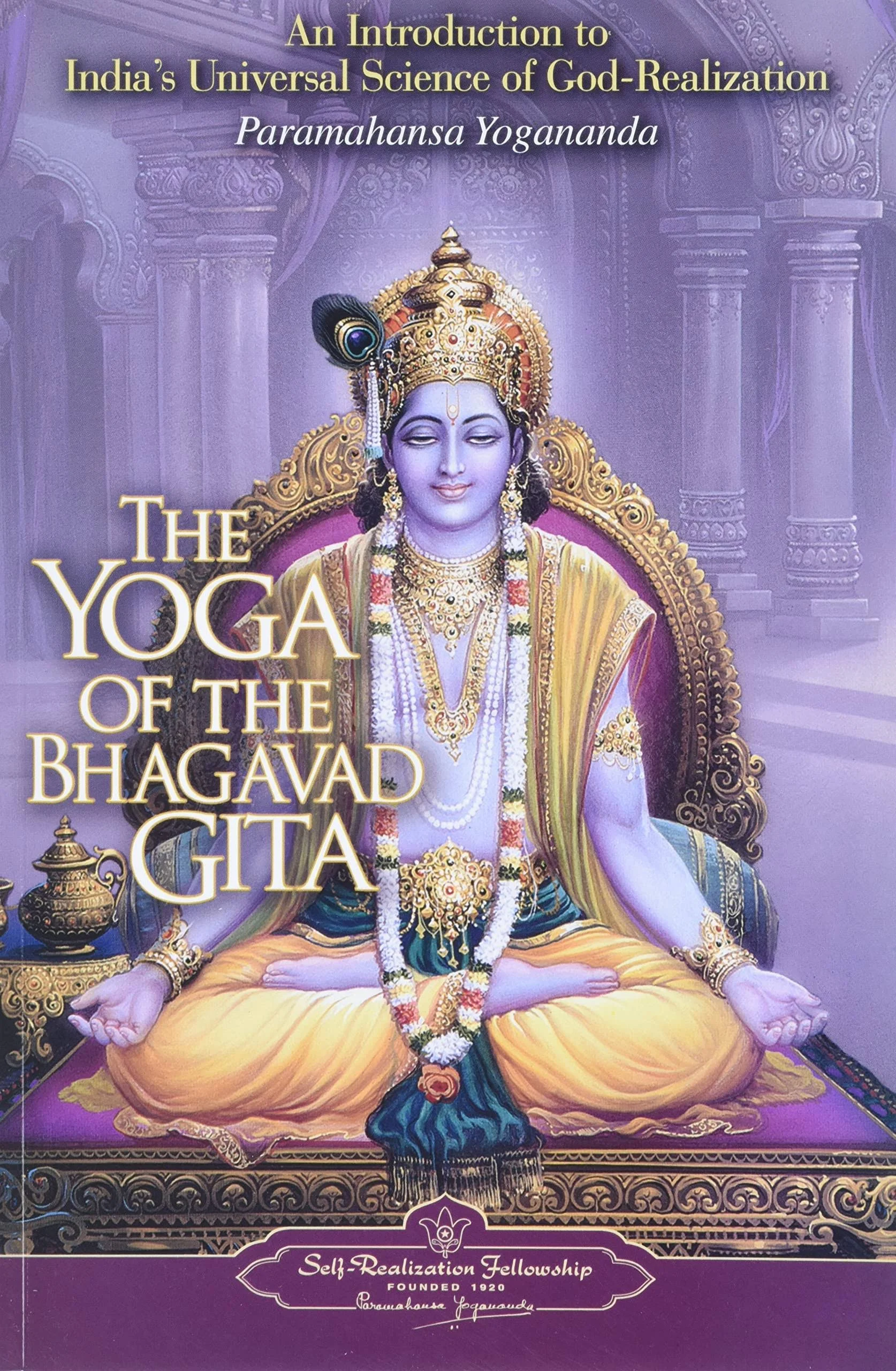 The Yoga of the Bhagavad Gita: An Introduction to India's Universal Science of God-Realization [Book]