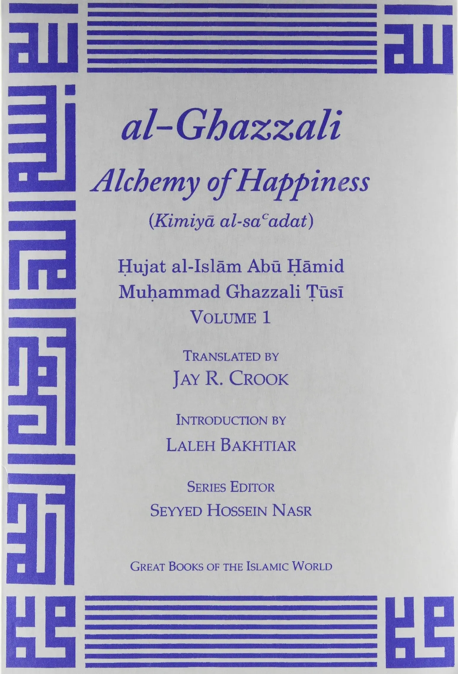 al-Ghazzali Alchemy of Happiness 2 Vol. set (Great Books of the Islamic World)