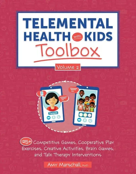 Telemental Health with Kids Toolbox, Volume 2: 125+ Competitive Games, Cooperative Play Exercises, Creative Activities, Brain Games, and Talk Therapy Interventions