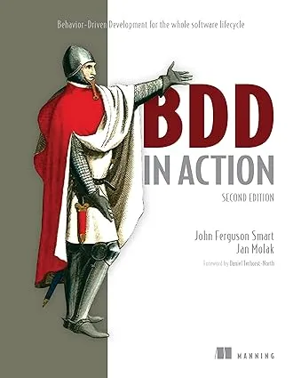 BDD in Action: Behavior-Driven Development for the Whole Software Lifecycle