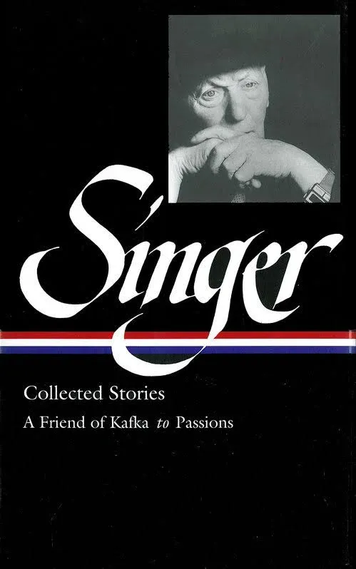 Isaac Bashevis Singer Collected Stories V. 2 : A Friend of Kafka to Passions (Library of America) (Vol 2)