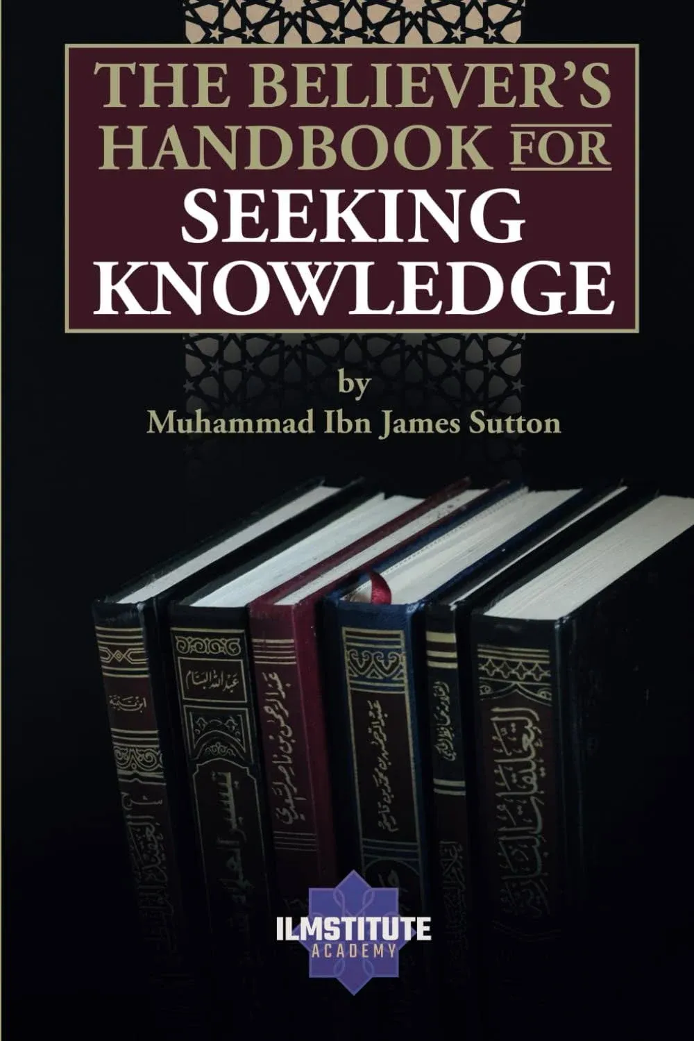 The Believer's Handbook for Seeking Knowledge [Book]