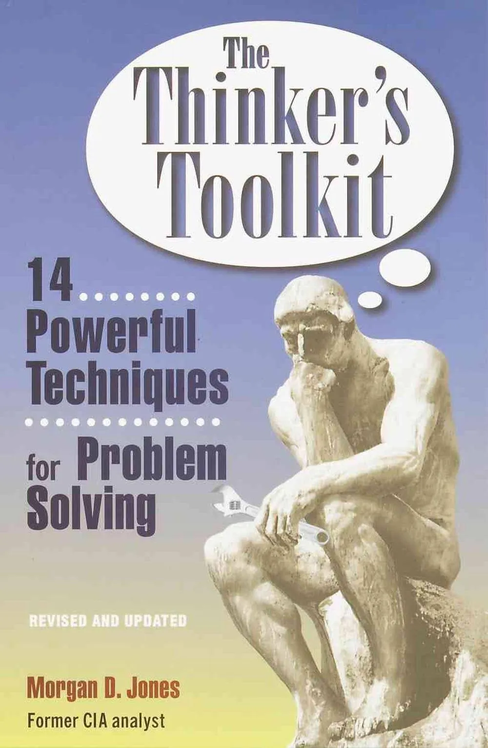 By Morgan D. Jones - The Thinker's Toolkit: 14 Powerful Techniques for Problem Solving