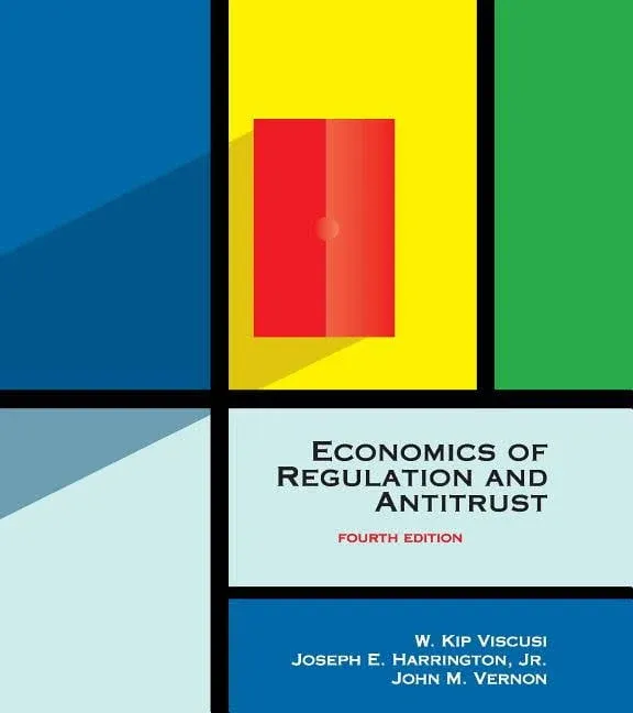 Economics of Regulation and Antitrust By W. Kip Viscusi (University Distinguished Professor)