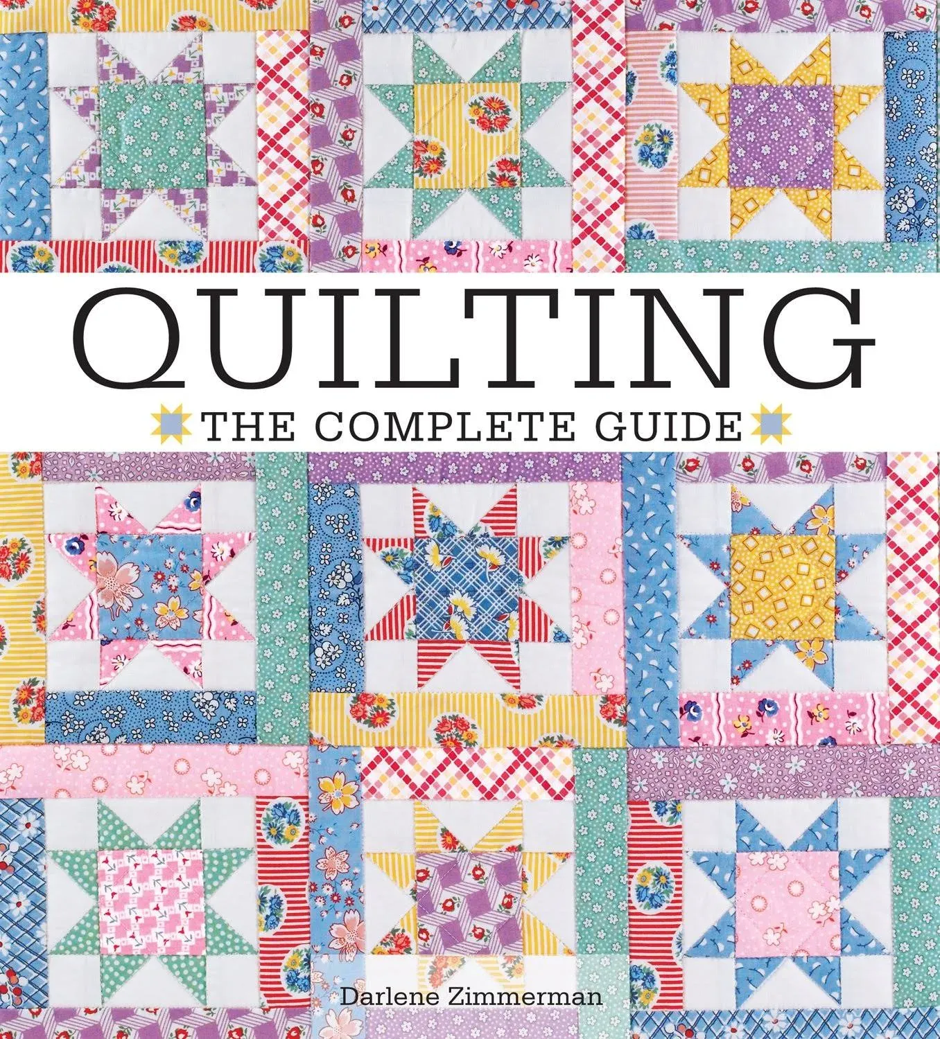 Quilting - The Complete Guide By Darlene Zimmerman