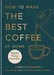 How to Make the Best Coffee at Home [Book]