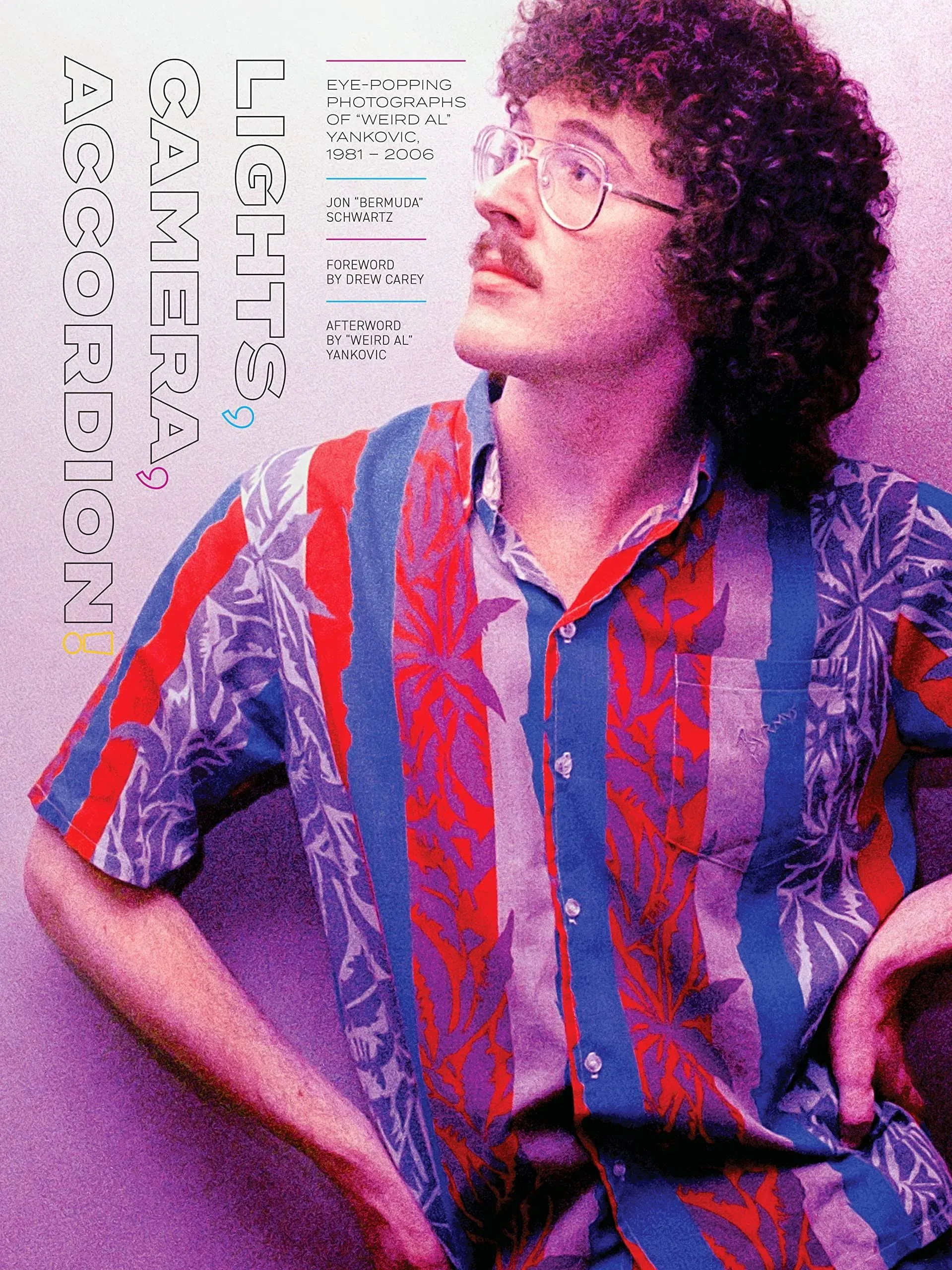 Lights, Camera, Accordion!: Eye-Popping Photographs of Weird Al Yankovic, 1981-2006 [Book]