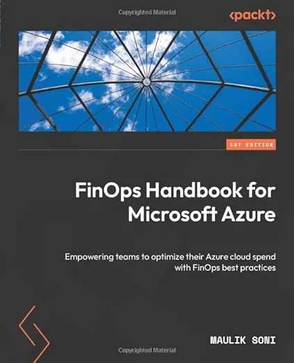 FinOps Handbook for Microsoft Azure: Empowering teams to optimize their Azure cloud spend with FinOps best practices