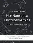 No-Nonsense Electrodynamics: A Student Friendly Introduction [Book]