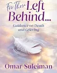 For Those Left Behind: Guidance on Death and Grieving