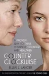 Counterclockwise: A Proven Way to Think Yourself Younger and Healthier [Book]