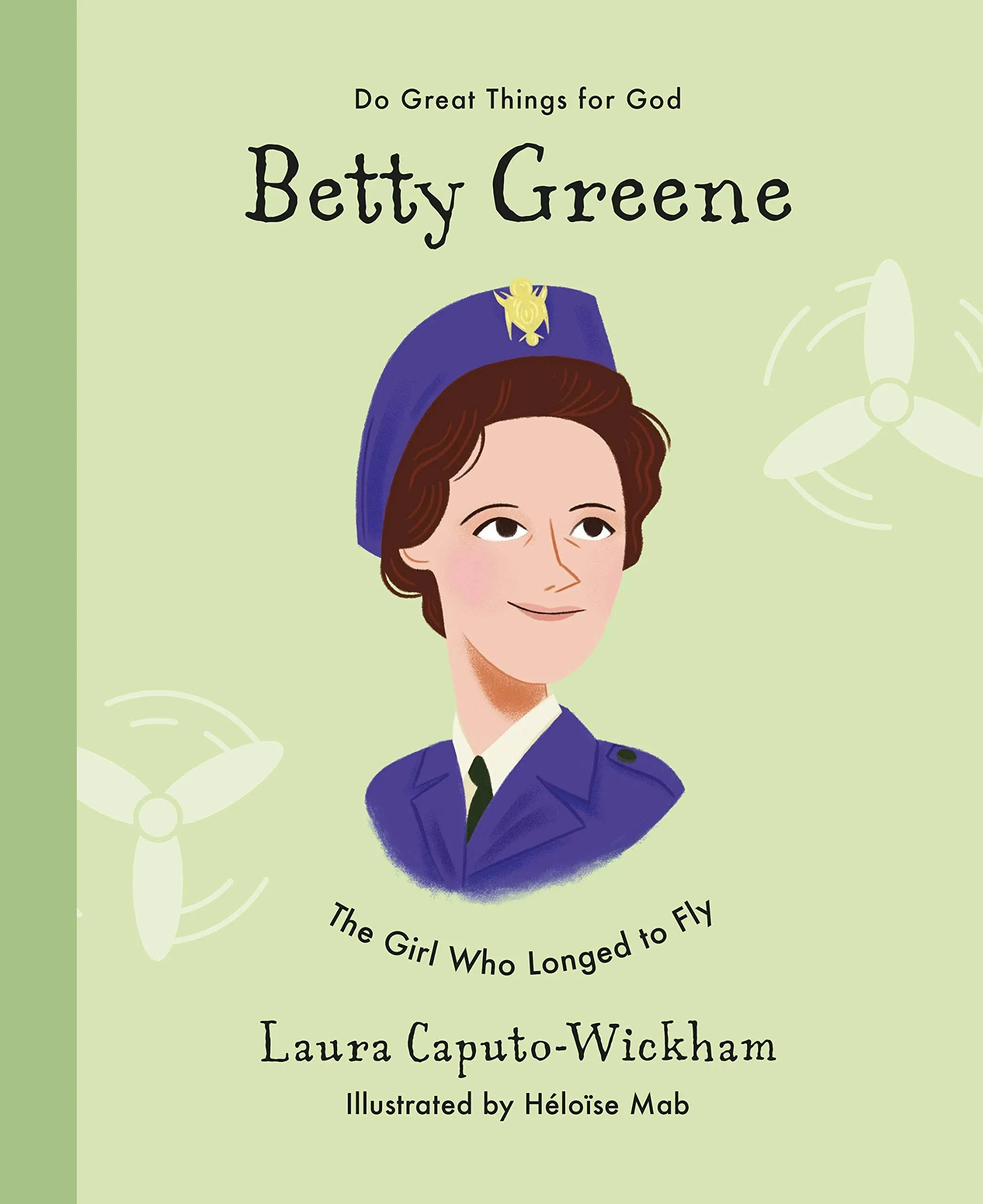 Betty Greene: The Girl Who Longed to Fly [Book]