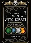 The Path of Elemental Witchcraft: A Wyrd Woman's Book of Shadows (Sacred Planet)