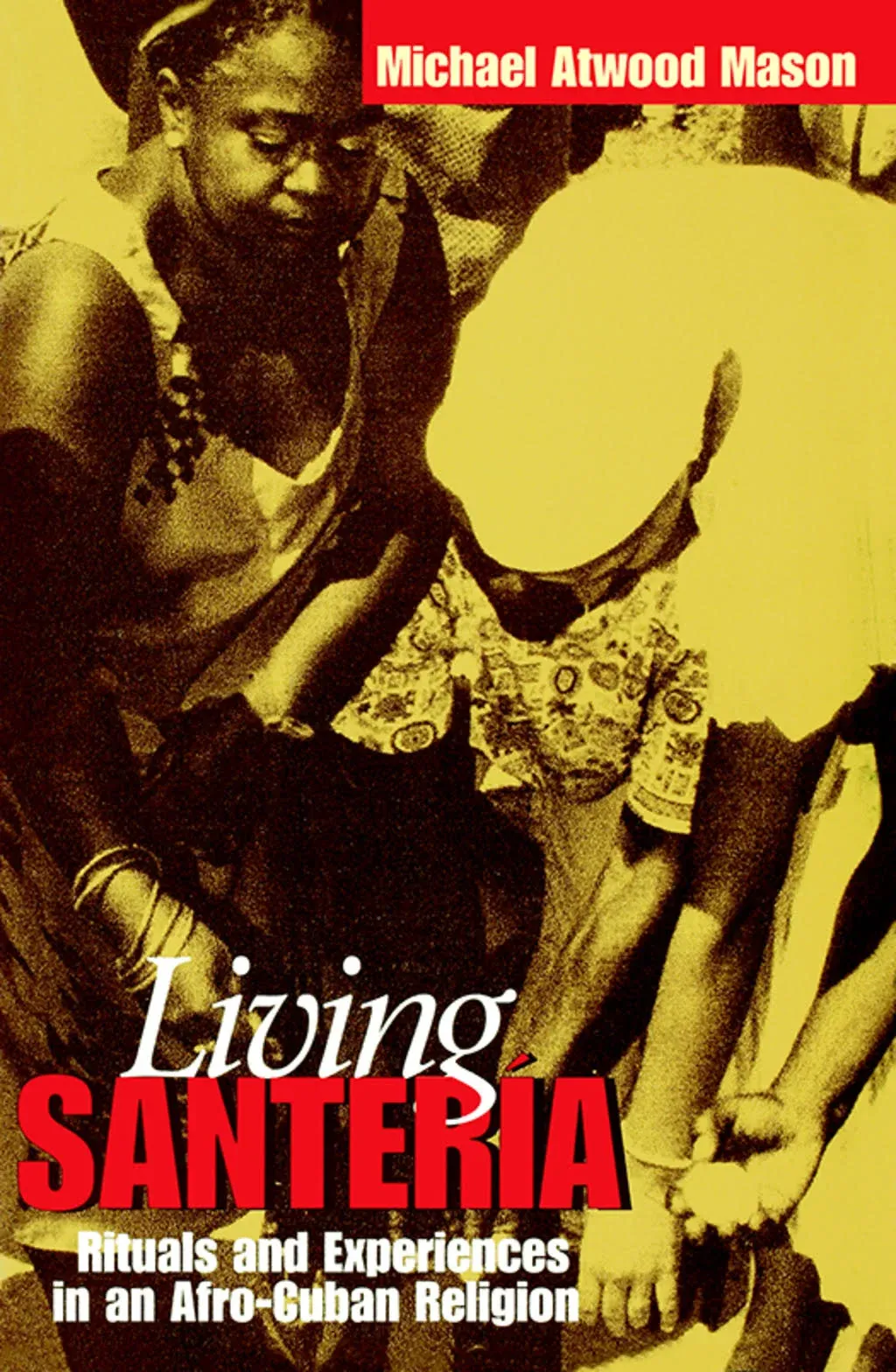 Living Santería: Rituals and Experiences in an Afro-Cuban Religion [Book]