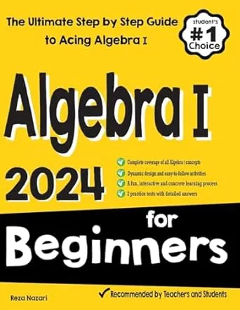 Algebra I for Beginners: The Ultimate Step by Step Guide to Acing Algebra I