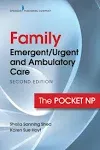 Family Emergent/Urgent and Ambulatory Care, Second Edition: The Pocket NP [Book]